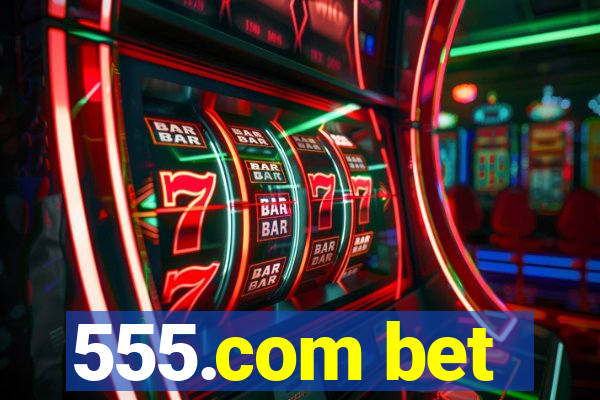 555.com bet